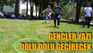 GENÇLER YAZI DOLU DOLU GEÇİRECEK