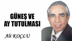 GÜNEŞ VE AY TUTULMASI