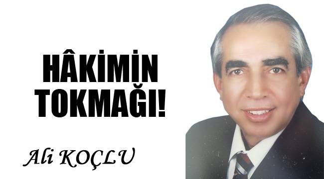 HÂKİMİN TOKMAĞI!