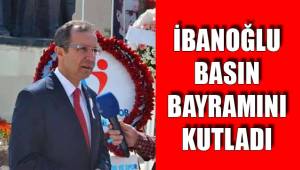 İBANOĞLU BASIN BAYRAMINI KUTLADI
