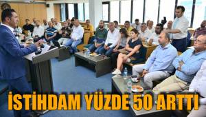 İSTİHDAM YÜZDE 50 ARTTI