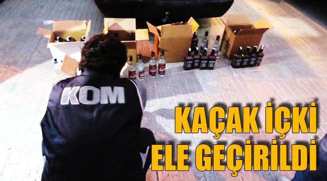 KAÇAK İÇKİ ELE GEÇİRİLDİ