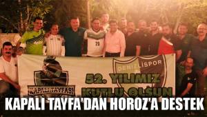 KAPALI TAYFA’DAN HOROZ’A DESTEK