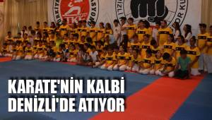 KARATE'NİN KALBİ DENİZLİ'DE ATIYOR