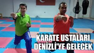 KARATE USTALARI DENİZLİ'YE GELECEK