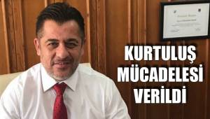 KURTULUŞ MÜCADELESİ VERİLDİ