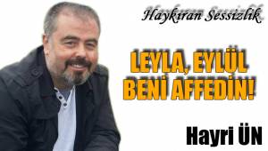 LEYLA, EYLÜL BENİ AFFEDİN!
