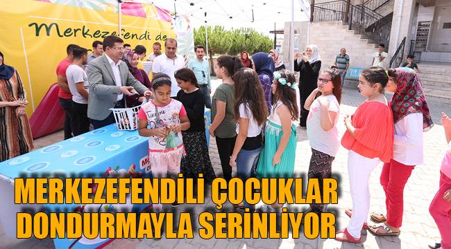 MERKEZEFENDİLİ ÇOCUKLAR DONDURMAYLA SERİNLİYOR