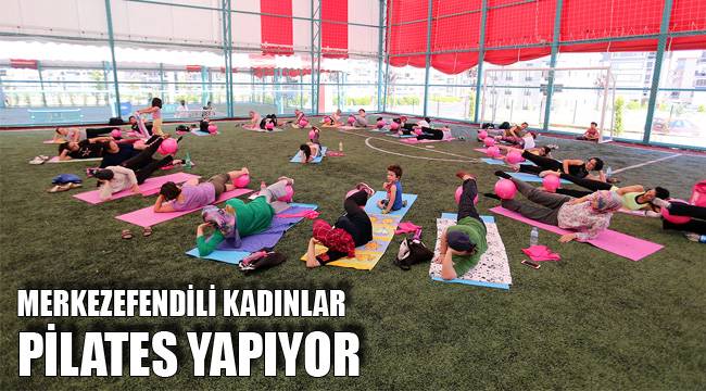MERKEZEFENDİLİ KADINLAR PİLATES YAPIYOR