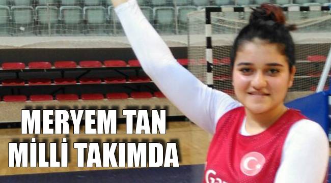MERYEM TAN MİLLİ TAKIMDA
