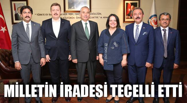 MİLLETİN İRADESİ TECELLİ ETTİ