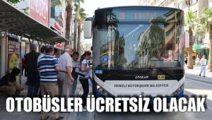 OTOBÜSLER ÜCRETSİZ OLACAK