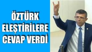 ÖZTÜRK ELEŞTİRİLERE CEVAP VERDİ