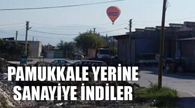 PAMUKKALE YERİNE SANAYİYE İNDİLER