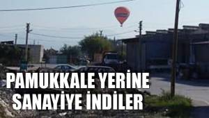 PAMUKKALE YERİNE SANAYİYE İNDİLER