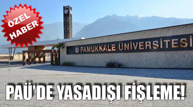 PAÜ'DE YASADIŞI FİŞLEME!