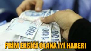 PRİM EKSİĞİ OLANA İYİ HABER!