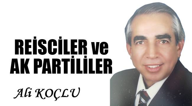 REİSCİLER ve AK PARTİLİLER
