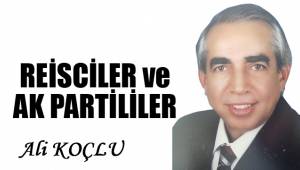 REİSCİLER ve AK PARTİLİLER