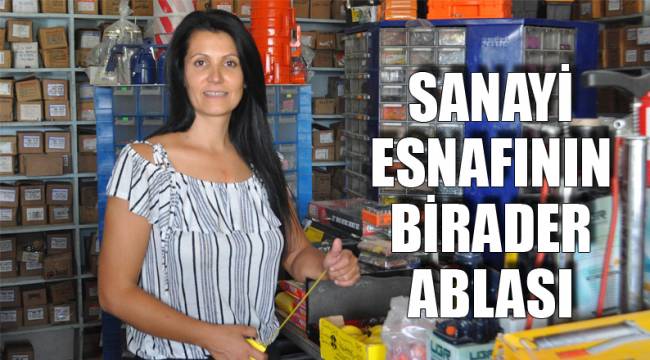 SANAYİ ESNAFININ BİRADER ABLASI