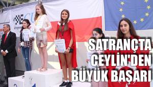 SATRANÇTA CEYLİN'DEN BÜYÜK BAŞARI