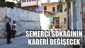 SEMERCİ SOKAĞININ KADERİ DEĞİŞECEK
