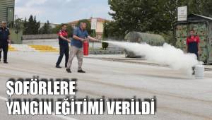 ŞOFÖRLERE YANGIN EĞİTİMİ VERİLDİ