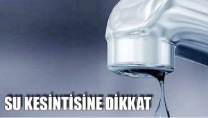 SU KESİNTİSİNE DİKKAT