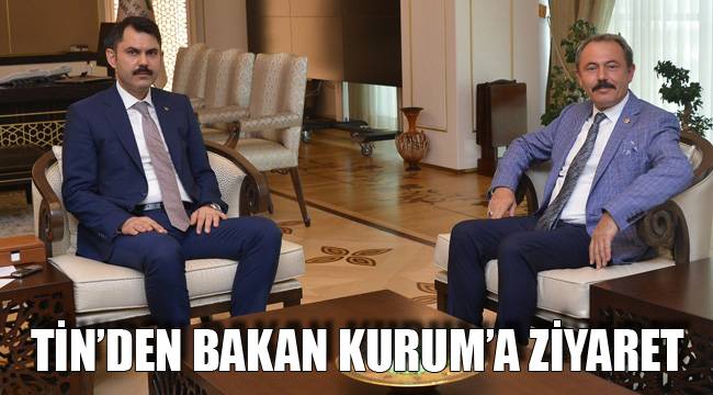 TİN’DEN BAKAN KURUM’A ZİYARET