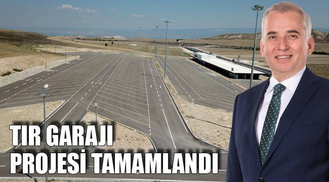 TIR GARAJI PROJESİ TAMAMLANDI