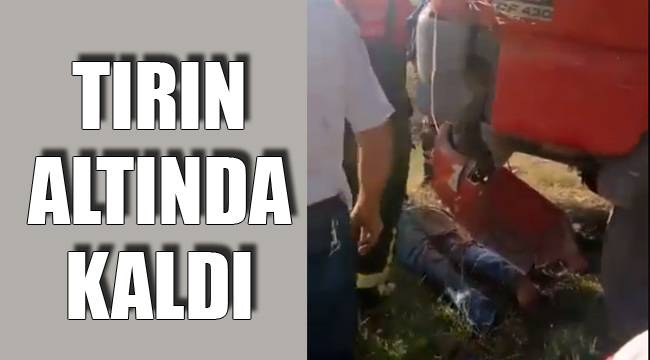 TIRIN ALTINDA KALDI