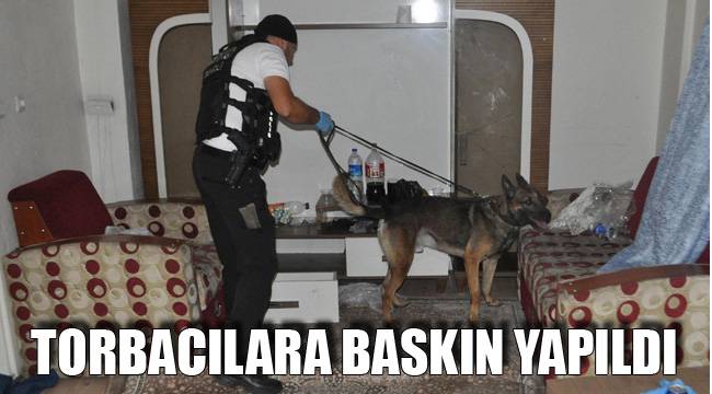 TORBACILARA BASKIN YAPILDI