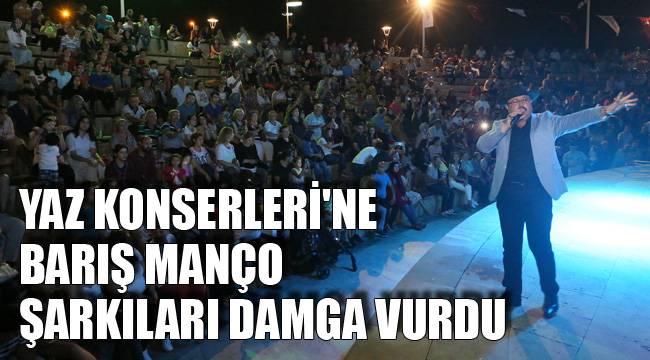YAZ KONSERLERİ'NE BARIŞ MANÇO ŞARKILARI DAMGA VURDU