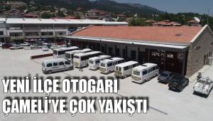 YENİ İLÇE OTOGARI ÇAMELİ'YE ÇOK YAKIŞTI
