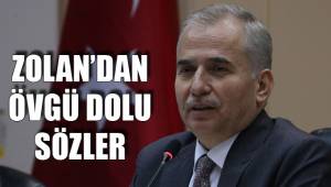 ZOLAN’DAN ÖVGÜ DOLU SÖZLER