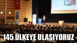 145 ÜLKEYE ULAŞIYORUZ