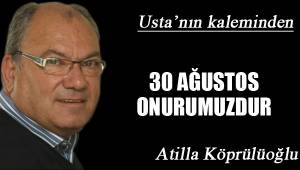 30 AĞUSTOS ONURUMUZDUR