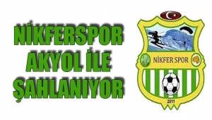 AKYOL İLE NİKFER ŞAHLANIYOR