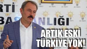 ARTIK ESKİ TÜRKİYE YOK!