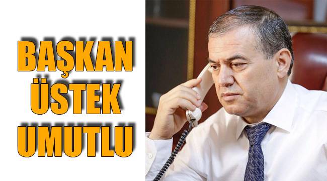 BAŞKAN ÜSTEK UMUTLU