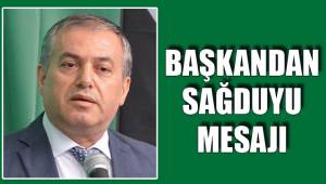 BAŞKANDAN SAĞDUYU MESAJI