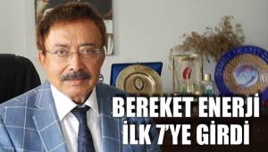 BEREKET ENERJİ İLK 7’YE GİRDİ