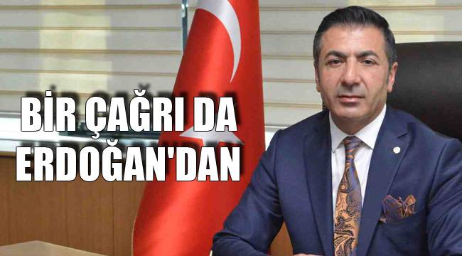 BİR ÇAĞRI DA ERDOĞAN'DAN