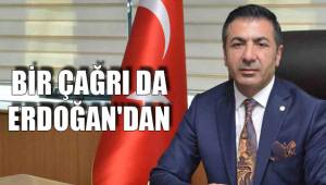 BİR ÇAĞRI DA ERDOĞAN'DAN
