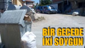 BİR GECEDE İKİ SOYGUN