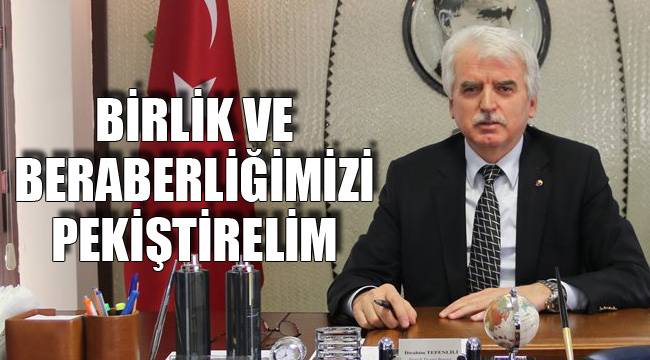 BİRLİK VE BERABERLİĞİMİZİ PEKİŞTİRELİM