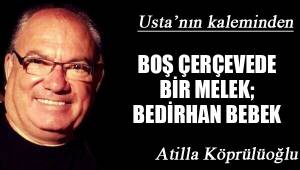 BOŞ ÇERÇEVEDE BİR MELEK; BEDİRHAN BEBEK