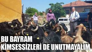 BU BAYRAM KİMSESSİZLERİ DE UNUTMAYALIM