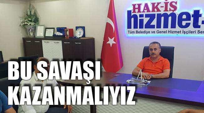 BU SAVAŞI KAZANMALIYIZ