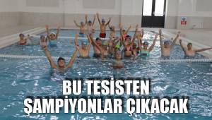 BU TESİSTEN ŞAMPİYONLAR ÇIKACAK
